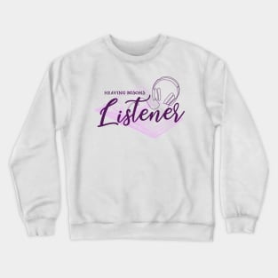 Heaving Bosoms Listener Crewneck Sweatshirt